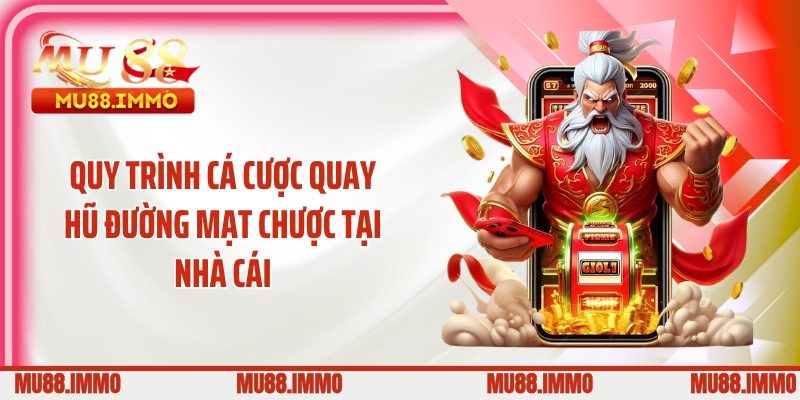 Quy trình cá cược quay hũ đường mạt chược tại nhà cái