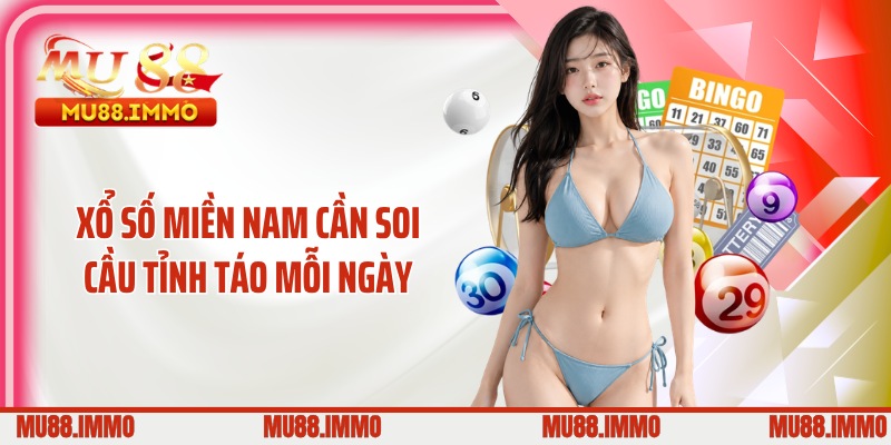 Xổ số miền Nam cần soi cầu tỉnh táo mỗi ngày