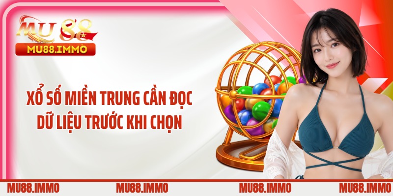 Xổ số miền Trung cần đọc dữ liệu trước khi chọn